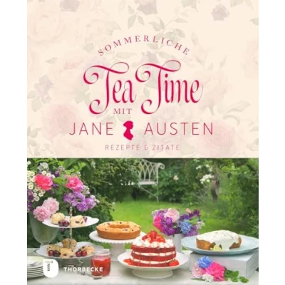 Abbildung von Sommerliche Tea Time mit Jane Austen: Rezepte &amp; Zitate