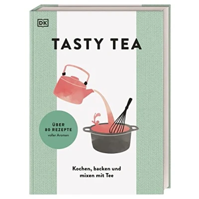 Abbildung von TASTY TEA: Kochen, backen und mixen mit Tee. Standardwerk zum Teegenuss: Tee als aromatische Zutat beim Kochen für vielseitige Getränke jeden Anlass
