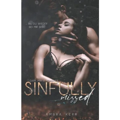 Abbildung von SINFULLY MISSED: Eine Dark Mafia Romance (De Archard Mafia, Band 5)