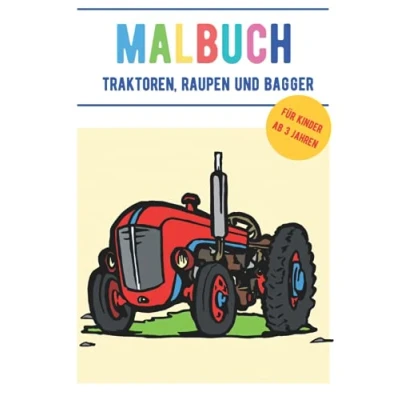 Abbildung von Malbuch Traktoren, Raupen und Bagger für Kinder ab 3 Jahren: Das grosse DIN A4 mit Pistenraupen, Baggern, Lastwagen vielen weiteren Fahrzeugen