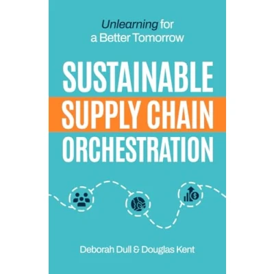 Abbildung von Sustainable Supply Chain Orchestration: Unlearning for a Better Tomorrow