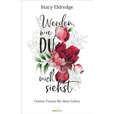 Abbildung von Werden, wie du mich siehst: Gottes Traum für dein Leben