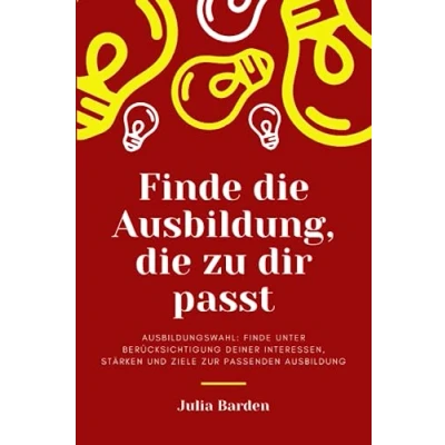 Abbildung von Finde die Ausbildung, zu dir passt. Ausbildungswahl: unter Berücksichtigung deiner Interessen, Stärken und Ziele zur passenden Ausbildung: ... 2023 Geschenk für angehende Azubis