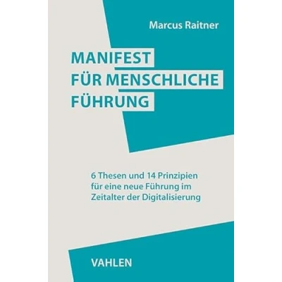 Abbildung von Manifest für menschliche Führung: 6 Thesen und 14 Prinzipien eine neue Führung im Zeitalter der Digitalisierung