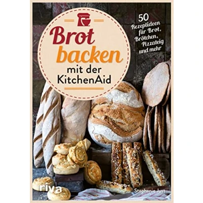 Abbildung von Brot backen Mit der KitchenAid: 50 Rezeptideen für Brot, Brötchen, Pizzateig und mehr Rezepte Vollkornbrot Sauerteig. ohne Hefe