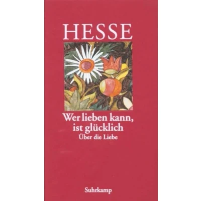 Abbildung von »Wer lieben kann, ist glücklich«: Über die Liebe