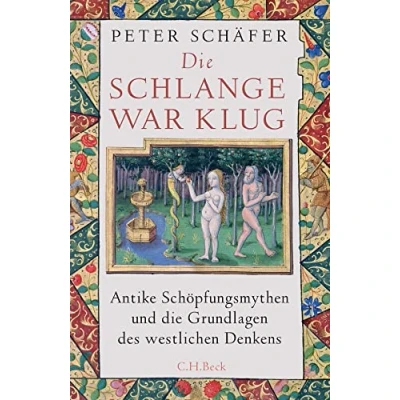 Abbildung von die Schlange war klug: Antike Schöpfungsmythen und Grundlagen des westlichen Denkens (Edition der Carl Friedrich von Siemens Stiftung)