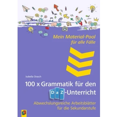 Abbildung von 100 x Grammatik für den DAZ Unterricht: Abwechslungsreiche Arbeitsblätter die Sekundarstufe (Mein Material Pool alle Fälle)