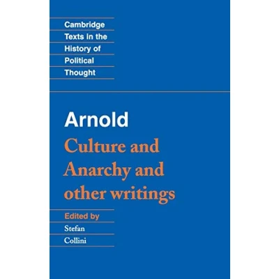 Abbildung von Arnold: Culture and Anarchy Other Writings (Cambridge Texts in the History of Political Thought)