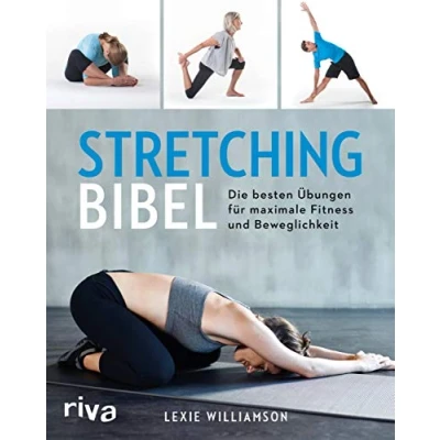 Abbildung von Stretching Bibel: Die besten Übungen für maximale Fitness und Beweglichkeit