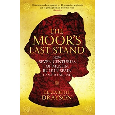 Abbildung von The Moor&#039;s Last Stand: How Seven Centuries of Muslim Rule in Spain Came to an End