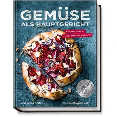 Abbildung von Gemüse als Hauptgericht Manchmal sogar mit Fleisch Beilage Kreative und köstliche Rezepte Für jeden Tag Vegetarier Flexitarier (Deftig vegetarisch)