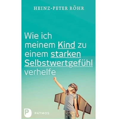 Abbildung von Wie ich meinem Kind zu einem starken Selbstwertgefühl verhelfe