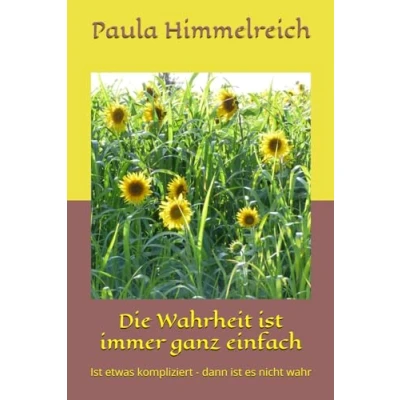Abbildung von Die Wahrheit ist immer ganz einfach: etwas kompliziert dann es nicht wahr