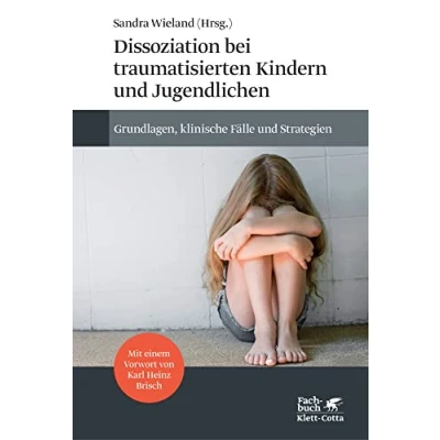 Abbildung von Dissoziation bei traumatisierten Kindern und Jugendlichen: Grundlagen, klinische Fälle Strategien