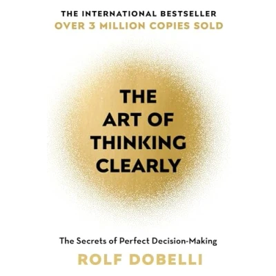 Abbildung von The Art of Thinking Clearly: Secrets Perfect Decision Making