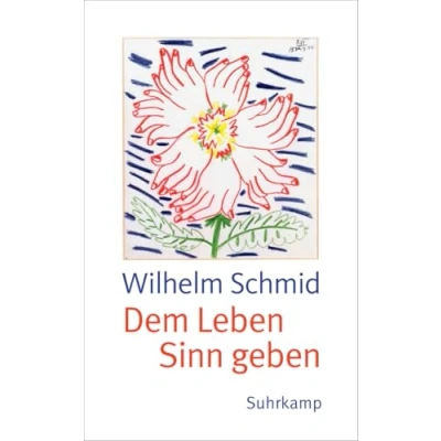 Abbildung von Dem Leben Sinn geben: Von der Lebenskunst im Umgang mit Anderen und Welt (suhrkamp taschenbuch)