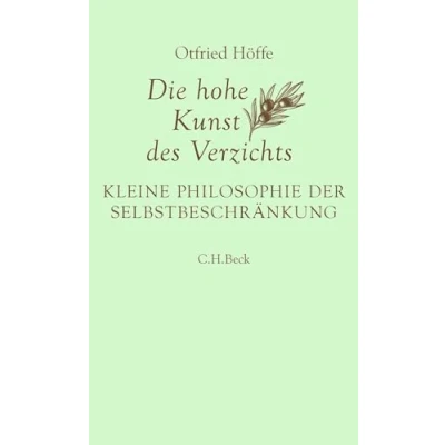 Abbildung von Die hohe Kunst des Verzichts: Kleine Philosophie der Selbstbeschränkung