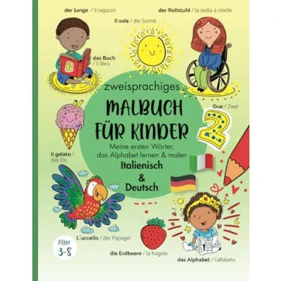Abbildung von Zweisprachiges Malbuch für Kinder Italienisch &amp; Deutsch: Meine ersten Wörter Italienisch/ das Alphabet lernen malen ... Kinderbücher Deutsch, Band 2)