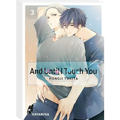 Abbildung von And Until I Touch you 3: Sexy Yaoi Reihe ab 18 über zwei Rowdys, die ihre softe Seite entdecken!