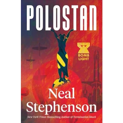 Abbildung von Polostan: A new historical espionage trilogy from the bestselling author of TERMINATION SHOCK and CRYPTONOMICON (Bomb Light, Band 1)
