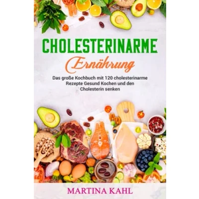 Abbildung von cholesterinarme Ernährung: Das große Kochbuch mit 120 Rezepte Gesund Kochen und den Cholesterin senken