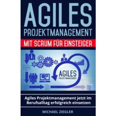 Abbildung von Agiles Projektmanagement mit Scrum für Einsteiger: jetzt im Berufsalltag erfolgreich einsetzen