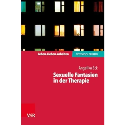 Abbildung von Sexuelle Fantasien in der Therapie (Leben. Lieben. Arbeiten: systemisch beraten)