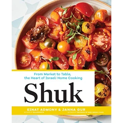 Abbildung von Shuk: From Market to Table, the Heart of Israeli Home Cooking