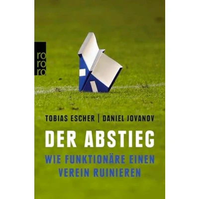Abbildung von Der Abstieg: Wie Funktionäre einen Verein ruinieren
