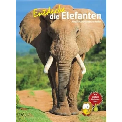 Abbildung von Entdecke Die Elefanten: mit großem Elefanten Quiz (Entdecke Reihe der Eule: Kindersachbuchreihe)