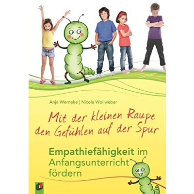 Abbildung von Mit der kleinen Raupe den Gefühlen auf Spur: Empathiefähigkeit im Anfangsunterricht fördern