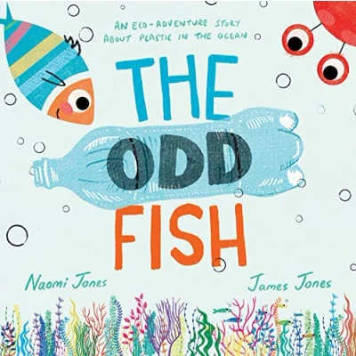Abbildung von the Odd Fish: a new illustrated children’s picture book with powerful message about plastic pollution in ocean and looking after our environment