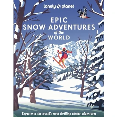 Abbildung von Lonely Planet Epic Snow adventures of the World: experience world&#039;s most thrilling winter