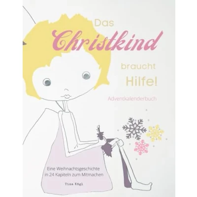 Abbildung von Das Christkind braucht Hilfe!: Eine Weihnachtsgeschichte in 24 Kapiteln zum Mitmachen.