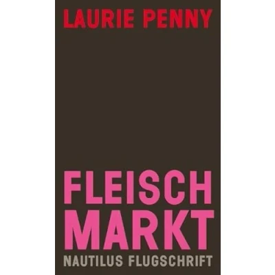 Abbildung von Fleischmarkt: Weibliche Körper im Kapitalismus (Nautilus Flugschrift)