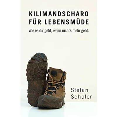 Abbildung von Kilimandscharo für Lebensmüde: Wie es dir geht, wenn nichts mehr geht.
