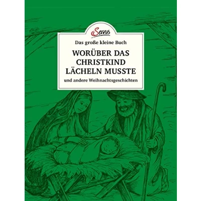 Abbildung von das große kleine Buch: Worüber Christkind lächeln musste: und andere Weihnachtsgeschichten