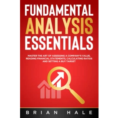 Abbildung von FUNDAMENTAL ANALYSIS ESSENTIALS: Master the Art of Assessing a Company’s Value, Reading Financial Statements, Calculating Ratios and Setting Buy Target