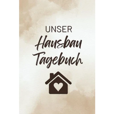 Abbildung von Unser Hausbau Tagebuch: Album zum ausfüllen und Fotos einkleben Bautagebuch für Hausbau, Umbau die Renovierung einer immobilie
