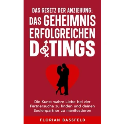 Abbildung von Das Gesetz der Anziehung: Geheimnis erfolgreichen Datings: Die Kunst wahre Liebe bei Partnersuche zu finden und deinen Seelenpartner manifestieren (Die 4 Schlüssel deinem Glück, Band 2)