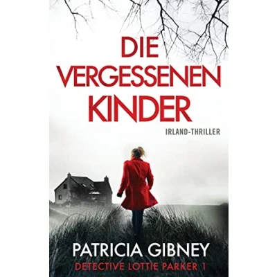 Abbildung von Die vergessenen Kinder: Irland Thriller (Detective Lottie Parker, Band 1)