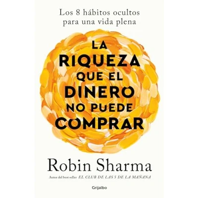 Abbildung von La riqueza que el dinero no puede comprar: Los 8 hábitos ocultos para una vida plena (Crecimiento personal)