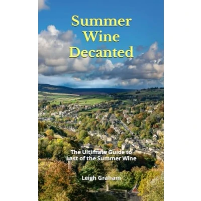Abbildung von Summer Wine Decanted: the Ultimate Guide to Last of