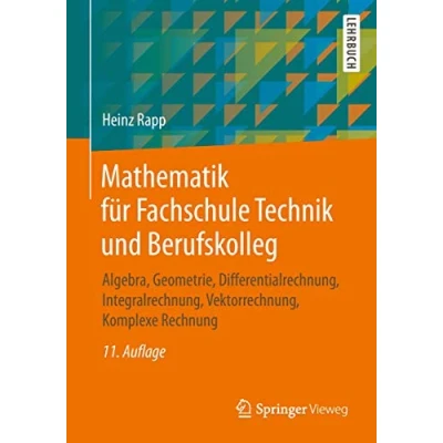 Abbildung von Mathematik für Fachschule Technik und Berufskolleg: Algebra, Geometrie, Differentialrechnung, Integralrechnung, Vektorrechnung, Komplexe Rechnung