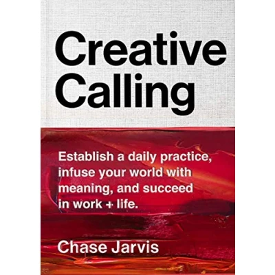 Abbildung von Creative Calling: Establish a Daily Practice, Infuse Your World with Meaning, and Succeed in Work + Life
