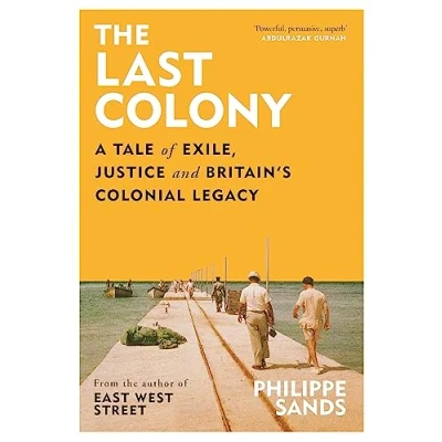 Abbildung von The Last Colony: A Tale of Exile, Justice and Britain’s Colonial Legacy