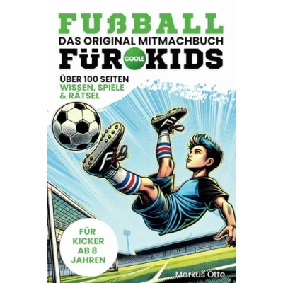 Abbildung von Fußball Mitmachbuch für coole Kids: Beschäftigungsbuch Jungs Wissen, Stories, Spiele und Rätsel Kinder ab 8 Jahren