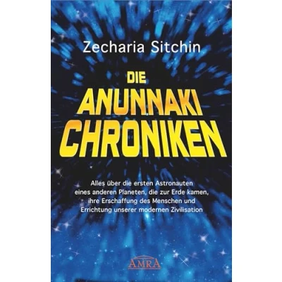 Abbildung von die Anunnaki Chroniken: Alles über ersten Astronauten eines anderen Planeten, zur Erde kamen, ihre Erschaffung des Menschen und Errichtung unserer modernen Zivilisation