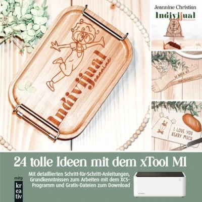 Abbildung von 24 tolle Ideen mit dem xTool M1 Lasercutter: detaillierten Schritt für Anleitungen, Grundkenntnissen zum Arbeiten XCS Programm und Gratis Dateien Download (mitp Kreativ)
